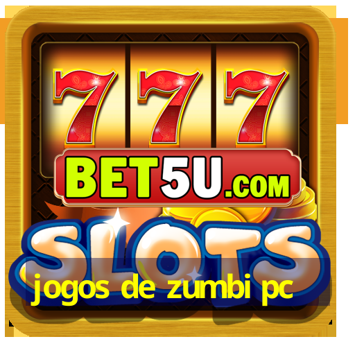 jogos de zumbi pc